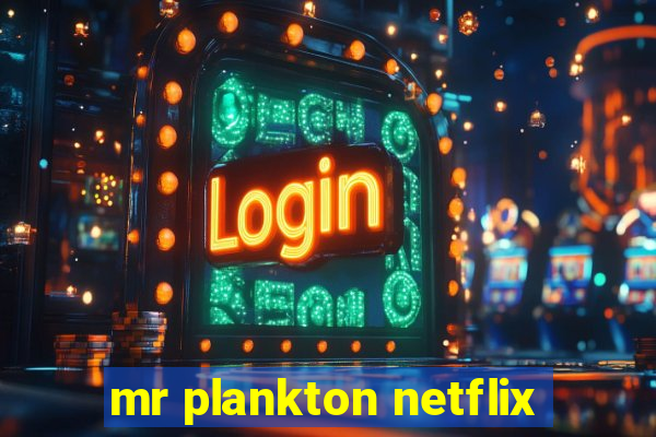 mr plankton netflix